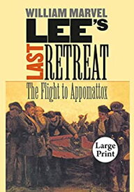 【中古】【輸入品・未使用】Lee's Last Retreat: The Flight to Appomattox (Civil War America) (English Edition)
