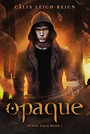 【中古】【輸入品・未使用】Opaque: Scion Saga Book 1 (English Edition)