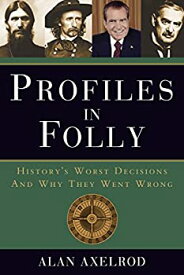 【中古】【輸入品・未使用】Profiles in Folly: History's Worst Decisions and Why They Went Wrong (English Edition)