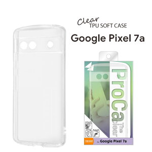 Google Pixel 7a P[X ϏՌ TPU \tgP[X NA ProCa The clear Pixel7a Jo[ sNZ 7G[ O[OsNZ7G[ Jo[  VvmRT-GP7ATC11-CMn