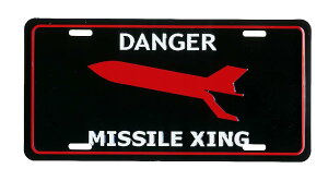 ミサイル横断注意!! DANGER MISSILE XING ライセンスプレート 完全売り切り品 アメリカン雑貨 アメリカ 雑貨 サインプレート サインボード メタルプレート ブリキ おしゃれ カフェ バー 店舗 ガ