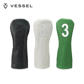 【SS期間中エントリーで店内全品P10倍】VESSEL ベゼル ゴルフ ヘッドカバー フェアウェイウッド用 Leather Head Cover レザー ナンバー HC-1122-01 FW3 BK 22SSS 実用性 機能美 天然皮革 ブラック ホワイト グリーン