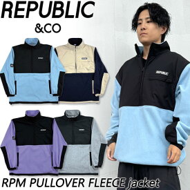 24-25 REPUBLIC & CO/リパブリック R.P.M PULLOVER FLEECE jacket メンズ レディース 撥水加工フリースジャケット スノーボードウェア スノーウェアー 2025 予約商品