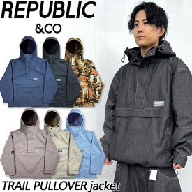 24-25 REPUBLIC & CO/リパブリック TRAIL PULLOVER jacket メンズ レディース 防水プルオーバージャケット スノーボードウェア スノーウェアー 2025 予約商品