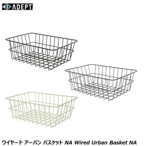 ADEPT Afvg C[h A[o oXPbg NA Wired Urban Basket NA ] 