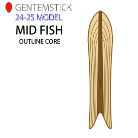 [早期予約] 24-25 ゲンテンスティック GENTEMSTICK MID FISH OUTLINE CORE 152cm ミッドフィッシュ アウトラインコア スノーボード パウダーボード アクセルキャンバー 板 2024 2025