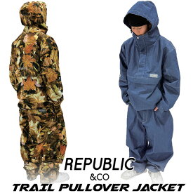 [早期予約] 24-25 REPUBLIC &CO リパブリック ウェア ジャケット TRAIL PULLOVER JACKET トレイルプルオーバージャケット メンズ レディース スノーボードウェア スノーボード アウトドア キャンプ 釣り スケートボード