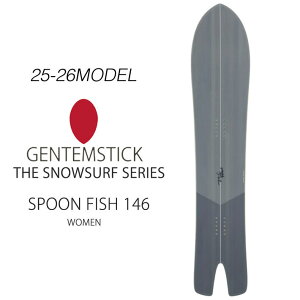 25-26 GENTEMSTICK SPOON FISH 146cm QeXeBbN fB[X Xm[{[h Xv[tBbVpE_[{[h ANZLo[  2025 2026