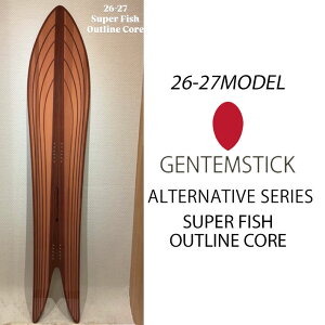 [�\�񏤕i] 26-27 GENTEMSTICK �Q���e���X�e�B�b�N SUPER FISH OUTLINE CORE 176cm �X�[�p�[�t�B�b�V�� �A�E�g���C���R�A �X�m�[�{�[�h �p�E�_�[�{�[�h �A�N�Z���L�����o�[ �� 2026 2027