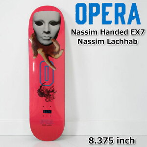 �X�P�[�g �f�b�L OPERA �I�y�� �X�P�[�g�{�[�h [OP-1] 8.375inch Nassim Handed EX7 Pink �i�V�[���E���b�N�n�u Nassim Lachhab �X�P�{�[ �p�[�c SKATE BOARD DECK�y���z