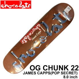 スケート デッキ CHOCOLATE チョコレート スケートボード OG CHUNK 22 [CH-5] 8.0inch JAMES CAPPS ジェームス・キャップス スケボー パーツ SKATE BOARD DECK【あす楽対応】