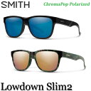 SMITH スミス サングラス Lowdown Slim2 ローダウン スリムツー 釣り フィッシィング ChromaPop Polarized クロマポッ…