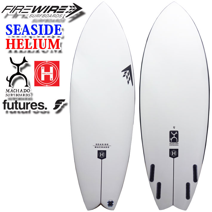 [即出荷] FIREWIRE SURFBOARDS ファイヤーワイヤー サーフボード SEASIDE シーサイド HELIUM Rob Machado  ロブ・マチャド 日本正規販売店 [営業所止め送料無料] | ｆｏｌｌｏｗｓ