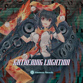 [東方ProjecrCD]Gathering Location　-Amateras Records-
