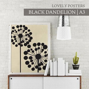 LOVELY POSTERS | BLACK DANDELION | A3 A[gvg |X^[ CeA k G k   lC v[g Mtg Vv _ g  CeA |X^[ A[g|X^