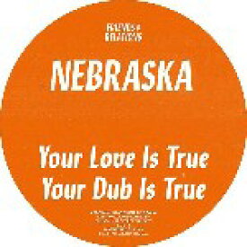 NEBRASKA / YOUR LOVE IS TRUE (12")