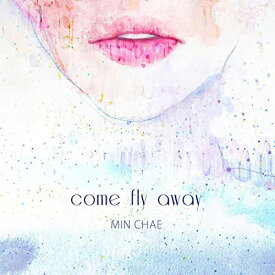 MIN CHAE / COME FLY AWAY (CDEP)