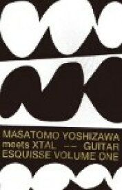 Masatomo Yoshizawa meets XTAL / Guitar Esquisse Volume One : 2nd edition (TAPE)