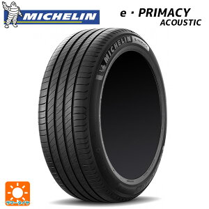 235/45R18 98V XL 18�C���` �~�V������ ���K�i E�v���C�}�V�[ �A�R�[�X�e�B�b�N �T�}�[�^�C�� �V�i1�{ MICHELIN E PRIMACY ACOUSTIC