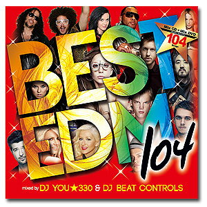 y[ց^z DJ You330 & DJ Beat Controls / Best of EDM 104 [Mix CD+DVD]o^C Z[y[ց^z