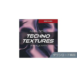 TOONTRACK ( gD[gbN ) / KEYS MIDI - MELODIC TECHNO TEXTURESċx݃Z[