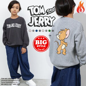 TOM&JERRY 裏起毛トレーナー キッズ 子供服 男の子 女の子 トム&ジェリー トムとジェリー トムジェリ タフィー グッズ キャラクター スウェット スエット ビッグシルエット ビック BIG おしゃ