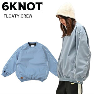 ◎ 24-25 6KNOT FLOATY CREW カラー:MAT BLUE 6K2409 シックスノット スノーボード スノボウェア レディース オーバーサイズ クルーネックトレーナー ジャケット JACKET ライトウェア 2024-2025 日本正規品