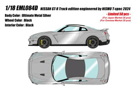 【10月発売予定】　【送料無料】　EIDOLON 1/18 NISSAN GT-R Track edition engineered by NISMO T-spec 2024 アルティメイトメタルシルバー 完成品ミニカー EML084D