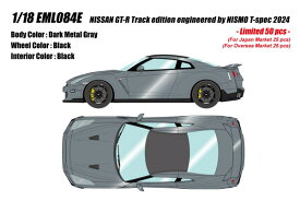 【10月発売予定】　【送料無料】　EIDOLON 1/18 NISSAN GT-R Track edition engineered by NISMO T-spec 2024 ダークメタルグレー 完成品ミニカー EML084E