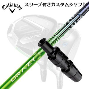 LEFC G[g/p_C AI X[N hCo[pX[utVtg NCW[ Callaway SLEEVE and CUSTOM SHAFT ELYTE/PARADYM AI SMOKE/OTHER DRIVERS CRAZY LEV