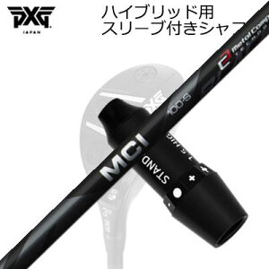 X[utJX^VtgPXG 0311 WFl[V5/WFl[V6/ubNIvX nCubh tWN@MCI ubNSLEEVE & SHAFT for PXG 0311 GEN5/GEN6 HYBRID FUJIKURA MCI ubN