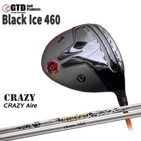 GTD/GTD Black Ice 460 DRIVER/George Takei Design/ドライバー/CRAZY Aile/エール/CRAZY/クレイジー/カスタムクラブ/代引NG