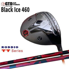GTD/GTD Black Ice 460 DRIVER/George Takei Design/ドライバー/TT Series/TT シリーズ/RODDIO/ロッディオ/カスタムクラブ/代引NG