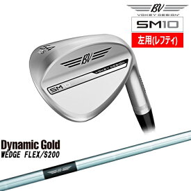 ボーケイ・デザイン SM10 ウェッジ 左用(レフティ) タイトリスト Titleist [JC] Dynamic Gold WEDGE FLEX Vokey Design SM10 Wedges