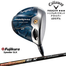 【10.5度入荷しました！】キャロウェイ PARADYM パラダイム◆◆◆ドライバー トリプルダイヤ Callaway(USモデル) Speeder SLK スピーダーエスエルケー フジクラ カスタムクラブ