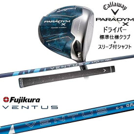 PARADYM X ドライバー 標準クラブ + スリーブ付シャフト セット[DW]キャロウェイCALLAWAY 24 VENTUS BLUE ベンタス ブルー フジクラ Fujikura