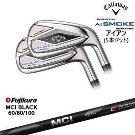 【OVDカスタム】PARADYM Ai SMOKE MAX FAST アイアン5本set(6I-PW) JPモデル[6P]キャロウェイCALLAWAY MCI BLACK60 80 100 Fujikura フジクラ