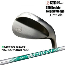 GTD Double Forged Wedge ダブルフォージドウェッジ Flat Sole N.S.PRO 750GH neo 日本シャフト