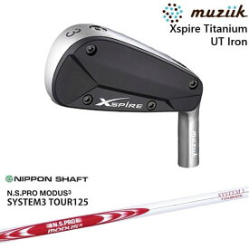 【OVDカスタム】Xspire UTi アイアン型ユーティリティ[UT]ムジークMUZIIK N.S.PRO MODUS3 SYSTEM3 TOUR125 日本シャフト