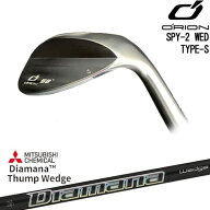 【OVDカスタム】SPY-2 WED TYPE-S ウェッジ メッキ[WD]オライオンORION Diamana Thump Wedge ディアマナ …