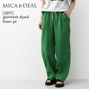 MICA&DEAL [�}�C�J�A���h�f�B�[��] garment dyed linen pt [0126203131] �K�[�����g �_�C�h ���l�� �p���c�E���i���߃��l���C�[�W�[�p���c�E���l���p���c�E�C�[�W�[�p���c�ELADY'S [2026SS]