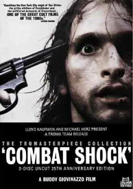 新品北米版DVD！【コンバット・ショック／ベトナム帰還兵残酷物語 】Combat Shock (2-Disc Uncut 25th Anniversary Edition)！