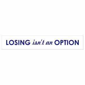 Losing isn�ft an option �z���C�g�E���C�����u���[ 141x24mm �T�C���X�e�b�J�[ �V�[�� �����` �� �X�e�b�J�[ �D�� �Z���t �싅 �h�� ���� ���O