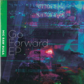 Go Forward EP ／ MIC RAW RUGA [CD][送料無料]