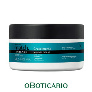 IE{`JI }b` wA}XN TCGX CRESCIMENTO O[XOBOTICARIO MATCH MASCARA SCIENCE CRESCIMENTO 250g