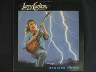 LP/レコード 0344■ラリーカールトン Larry Carlton/ ストライクス・トワイス STRIKES TWICE/P10649W