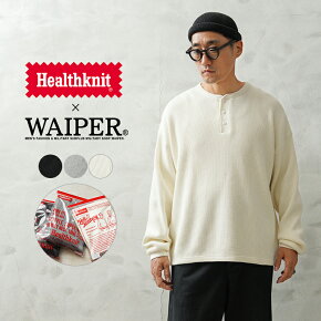 Healthknit ヘルスニット WAIPER別注 WPHK01 SUPER HEAVY WAFFLE L/S ヘンリーネックTシャツ RELAXED FIT