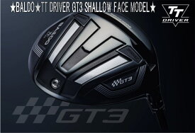 【NEW】BALDO バルド 2024モデル TT DRIVER GT3 SHALLOW FACE MODELドライバー ヘッド + カスタムシャフト装着！