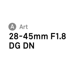 yVizSIGMA VO} JY Art 28-45mm F1.8 DG DN \j[Ep tTCYΉ