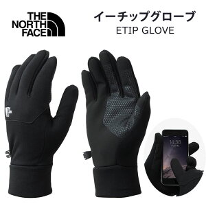 THE NORTH FACE U m[XtFCX C[`bvO[u ETIP GLOVE jZbNX jpNN62344_KANXOM/AXS SANSHIN/TVyō6600i{̉i6000jz